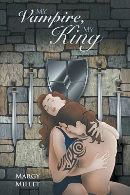 My Vampire, My King by Margy Millet