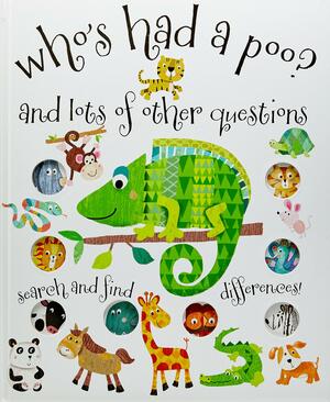 Who's Had A Poo? And Lots of Other Questions by Anton Poitier