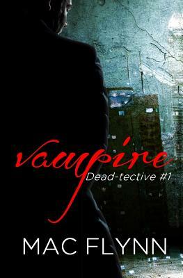 Vampire Dead-tective (Dead-tective #1) by Mac Flynn