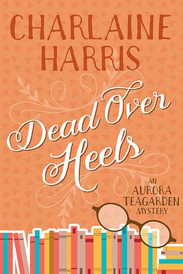 Dead Over Heels by Charlaine Harris