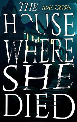 The House Where She Died by Amy Cross