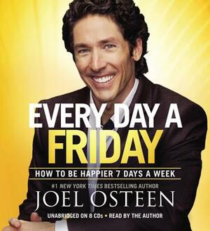 Daily Readings from Every Day a Friday by Joel Osteen