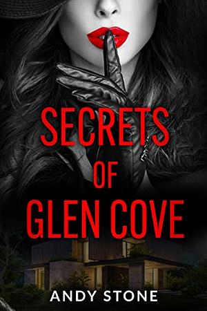 SECRETS OF GLEN COVE: A STORY OF DECEIT AND DECEPTION  by Andy Stone