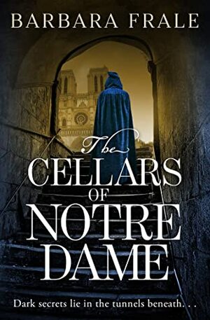 The Cellars of Notre Dame: a gripping, dark historical thriller by Barbara Frale