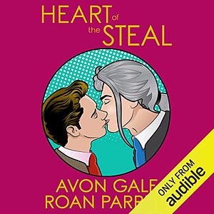 Heart of the Steal by Roan Parrish, Avon Gale