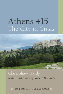 Athens 415: The City in Crisis by Clara Shaw Hardy