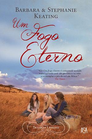 Um Fogo Eterno by Stephanie Keating, Barbara Keating, Isabel Alves