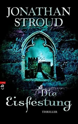 Die Eisfestung by Jonathan Stroud