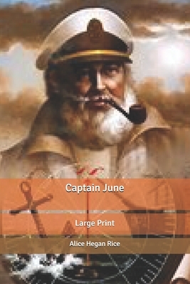 Captain June: Large Print by Alice Hegan Rice