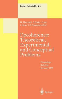 Decoherence: Theoretical, Experimental, and Conceptual Problems: Proceedings of a Workshop Held at Bielefeld Germany, 10-14 November 1998 by 