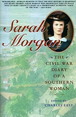 Sarah Morgan: The Civil War Diary Of A Southern Woman by Sarah Morgan Dawson, Charles East