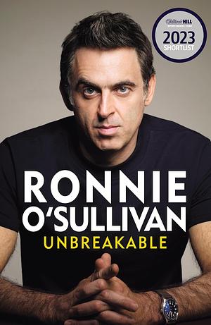 Unbreakable: The Definitive and Unflinching Memoir of the World's Greatest Snooker Player by Ronnie O'Sullivan