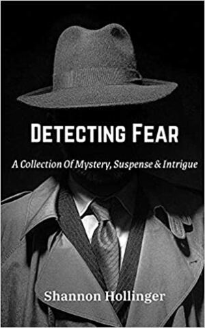Detecting Fear by Shannon Hollinger