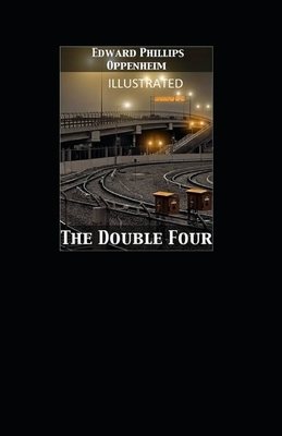 The Double Four Illustrated by Edward Phillips Oppenheim