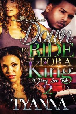 Down to Ride for a King 2 by Tyanna