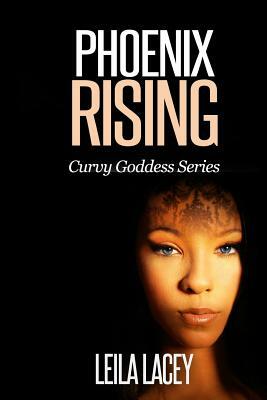 Phoenix Rising: Curvy Goddess Series by Leila Lacey