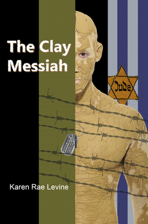The Clay Messiah by Karen Rae Levine