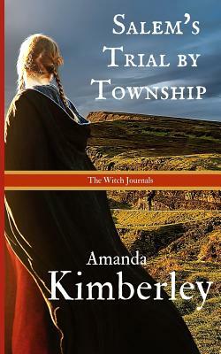 Salem's Trial By Township by Amanda Kimberley