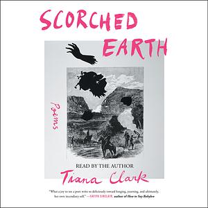 Scorched Earth by Tiana Clark