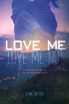 Love Me, Love Me Not by S.M. Koz