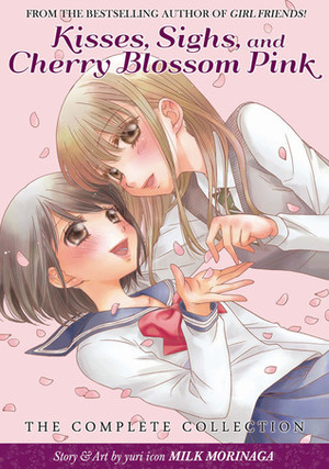 Kisses, Sighs, and Cherry Blossom Pink: The Complete Collection by Milk Morinaga