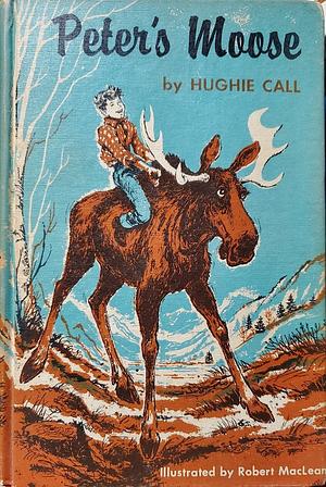 Peter's Moose by Hughie Call