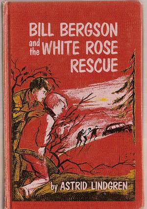 Bill Bergson and the White Rose Rescue by Astrid Lindgren