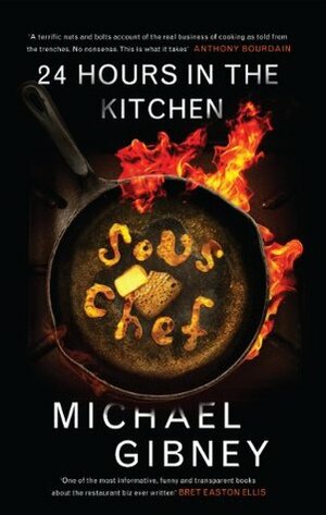 Sous Chef: 24 Hours in the Kitchen by Michael Gibney