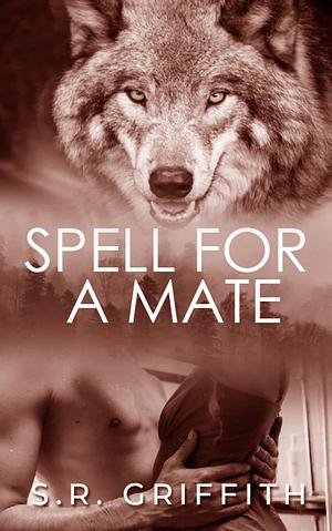 Spell for a Mate by S.R. Griffith