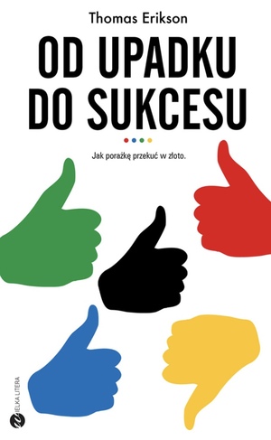 Od upadku do sukcesu: Jak porażkę przekuć w złoto by Thomas Erikson