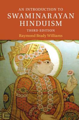 An Introduction to Swaminarayan Hinduism by Raymond Brady Williams
