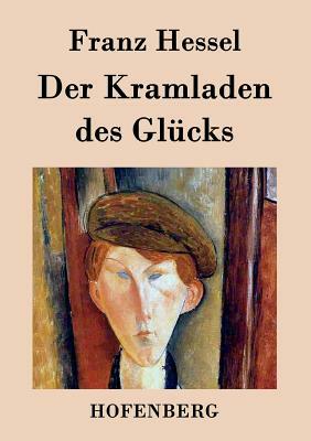 Der Kramladen des Glücks by Franz Hessel