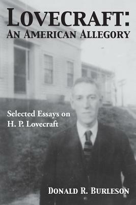 Lovecraft: An American Allegory (Selected Essays on H. P. Lovecraft) by Donald Burleson