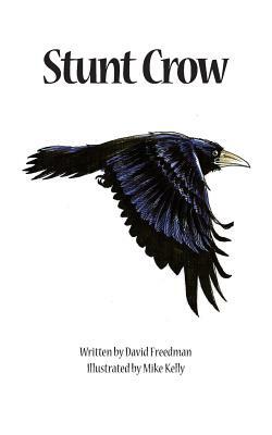 Stunt Crow: Adventures in Nature by David Freedman