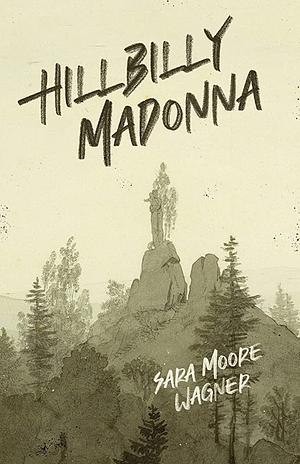 Hillbilly Madonna by Sara Moore Wagner