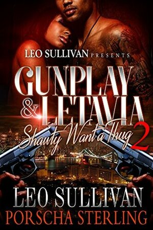 Gunplay & LeTavia 2: Shawty Want a Thug by Porscha Sterling, Leo Sullivan