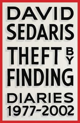 Theft by Finding: Diaries 1977-2002  by David Sedaris