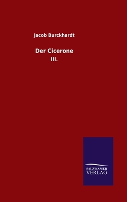 Der Cicerone: III. by Jacob Burckhardt