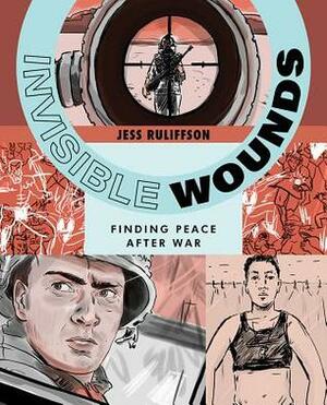Invisible Wounds: Finding Peace After War by Jess Ruliffson