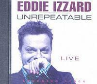 Unrepeatable by Eddie Izzard