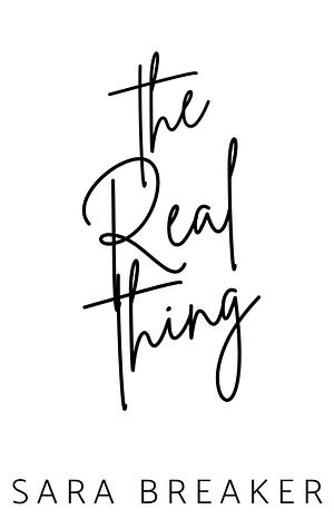 The Real Thing by Sara Breaker