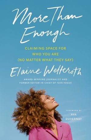 More Than Enough: Claiming Space for Who You Are by Elaine Welteroth