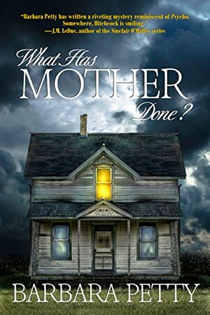 What Has Mother Done? by Barbara Petty