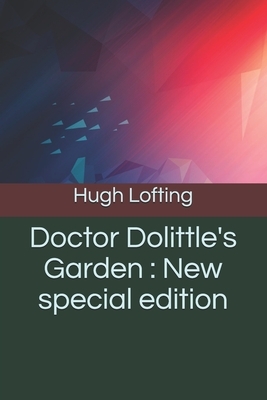 Doctor Dolittle's Garden: New special edition by Hugh Lofting