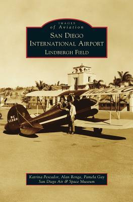 San Diego International Airport, Lindbergh Field by Alan Renga, Pamela Gay, Katrina Pescador