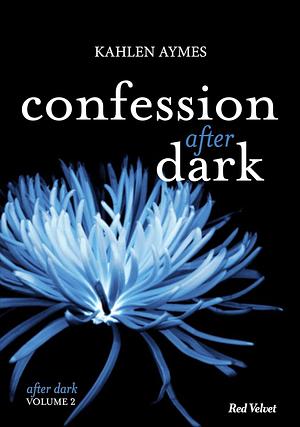 Confessions after dark by Kahlen Aymes