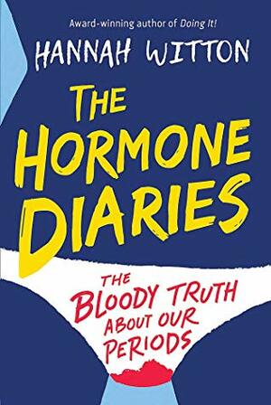 The Hormone Diaries: The Bloody Truth About Our Periods by Hannah Witton