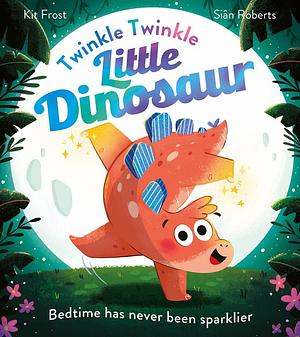 Twinkle Twinkle Little Dinosaur by Kit Frost