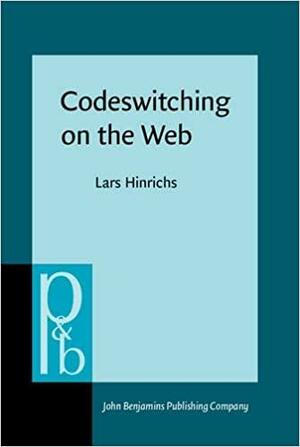 Codeswitching on the Web: English and Jamaican Creole in E-mail Communication by Lars Hinrichs