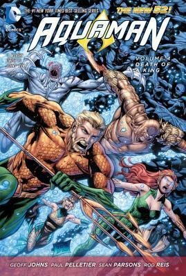 Aquaman, Volume 4: Death of a King by Sean Parsons, Paul Pelletier, Rob Hunter, Geoff Johns